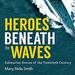Heroes Beneath the Waves