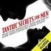 Tantric Secrets for Men