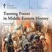 Turning Points in Middle Eastern History