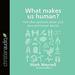 What Makes Us Human?