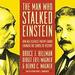 The Man Who Stalked Einstein