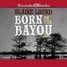 Born on the Bayou