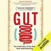 Gut: The Inside Story of Our Body's Most Underrated Organ