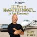 101 Ways to Magnetize Money in Any Economy