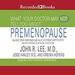 What Your Doctor May Not Tell You About Pre-Menopause
