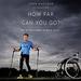 How Far Can You Go?: My 25-Year Quest to Walk Again
