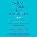 What I Told My Daughter