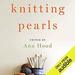 Knitting Pearls: Writers Writing About Knitting
