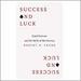Success and Luck: Good Fortune and the Myth of Meritocracy