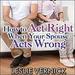 How to Act Right When Your Spouse Acts Wrong