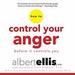 How to Control Your Anger Before It Controls You