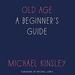 Old Age: A Beginner's Guide