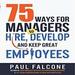 75 Ways for Managers to Hire, Develop, and Keep Great Employees