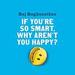 If You're so Smart, Why Aren't You Happy?