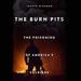 Burn Pits: The Poisoning of America's Soldiers