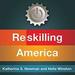 Reskilling America: Learning to Labor in the 21st Century