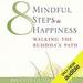 Eight Mindful Steps to Happiness