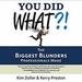 You Did What?!: The Biggest Blunders Professionals Make