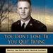 You Don't Lose 'Til You Quit Trying