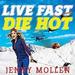 Live Fast Die Hot