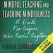Mindful Teaching and Teaching Mindfulness