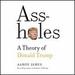 Assholes: A Theory of Donald Trump