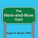 The Here-and-Now Habit