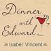 Dinner with Edward: A Story of an Unexpected Friendship