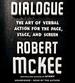 Dialogue: The Art of Verbal Action for Page, Stage, and Screen