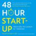 48-Hour Start-Up: From Idea to Launch in 1 Weekend