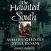 The Haunted South: Where Ghosts Still Roam