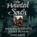 The Haunted South: Where Ghosts Still Roam