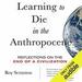 Learning to Die in the Anthropocene