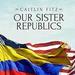 Our Sister Republics