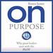 On Purpose: Why Great Leaders Start with the PLOT