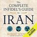 The Complete Infidel's Guide to Iran