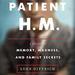 Patient H.M.: A Story of Memory, Madness, and Family Secrets