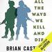 All the Ways We Kill and Die