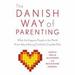 The Danish Way of Parenting