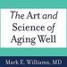 The Art and Science of Aging Well