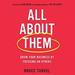 All About Them: Grow Your Business by Focusing on Others