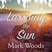 Lassoing the Sun: A Year in America's National Parks