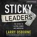 Sticky Leaders: The Secret to Lasting Change and Innovation