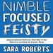 Nimble, Focused, Feisty
