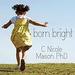 Born Bright: A Young Girl's Journey from Nothing to Something in America
