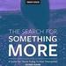 The Search for Something More