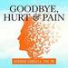 Goodbye, Hurt and Pain