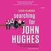 Searching for John Hughes