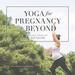 Yoga for Pregnancy and Beyond