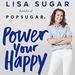 Power Your Happy: Work Hard, Play Nice, and Build Your Dream Life